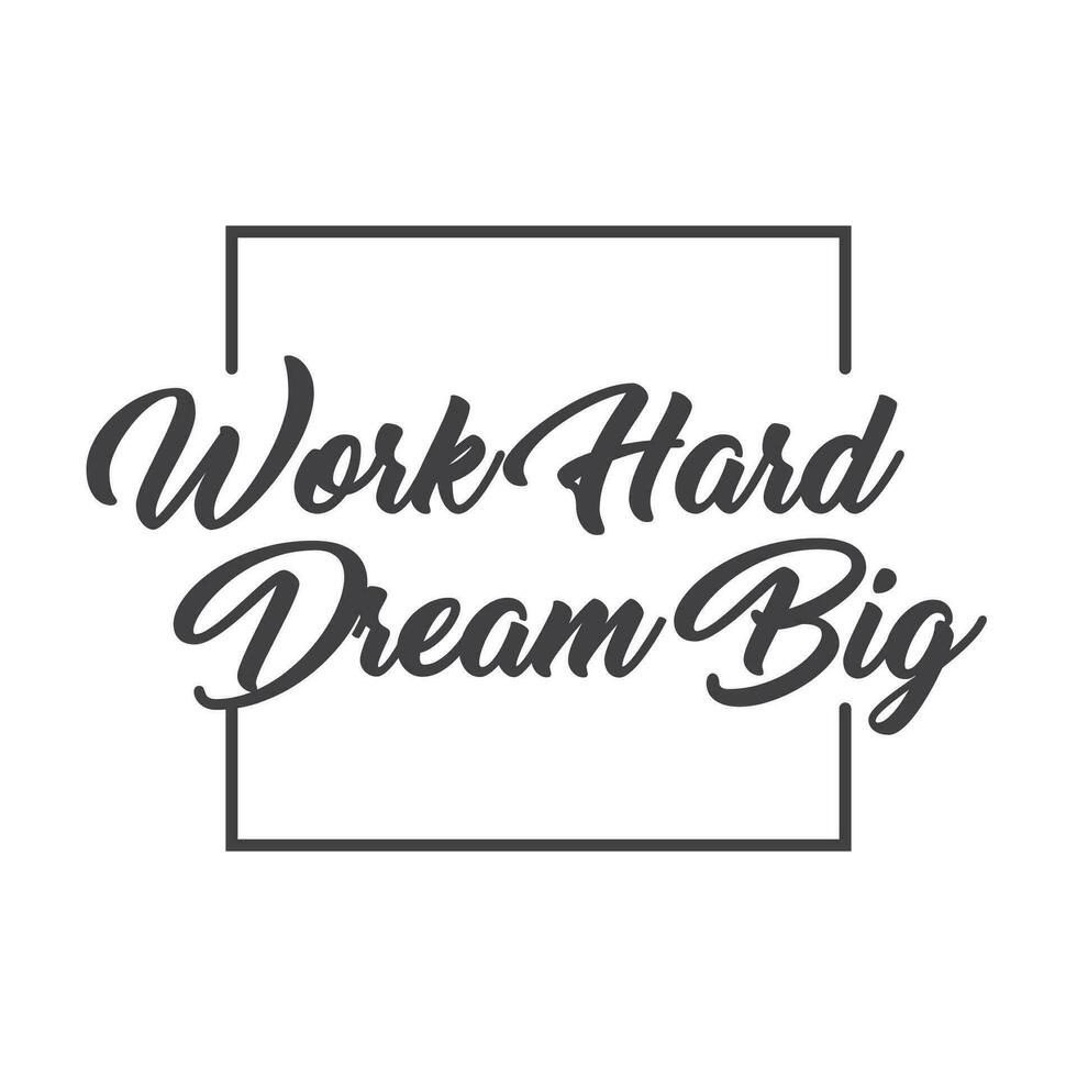 Work hard dream big. Motivational quote lettering design. Positive thinking mentality phrase. Inspirational decorative poster. vector