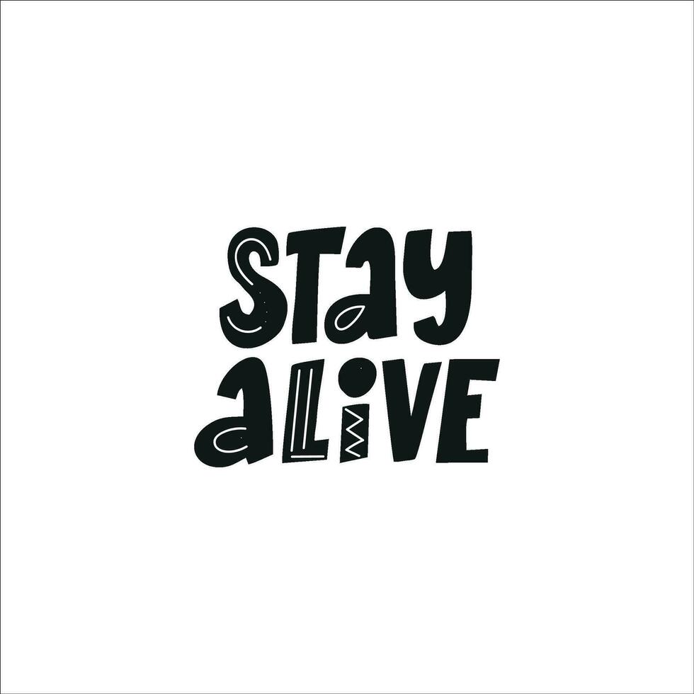 Motivational phrase STAY ALIVE for postcards, posters, stickers, etc. vector