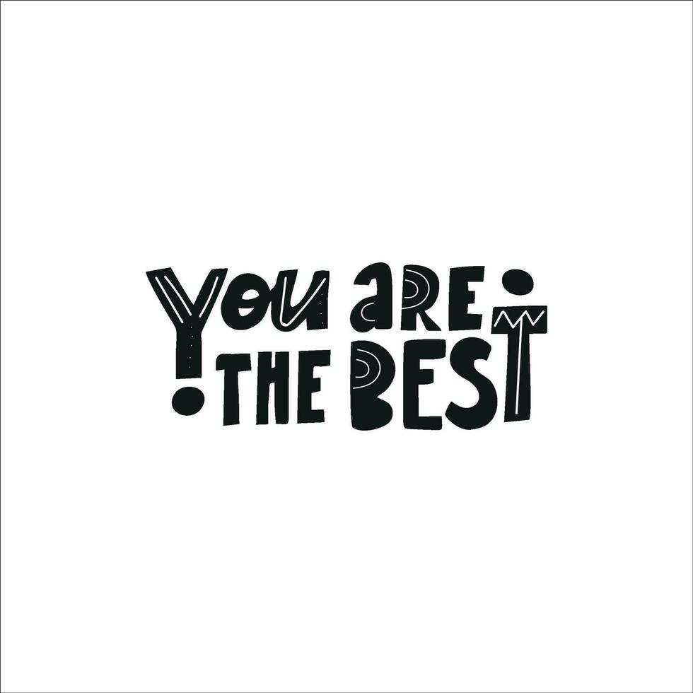 Motivational phrase YOU ARE THE BEST for postcards, posters, stickers, etc. vector