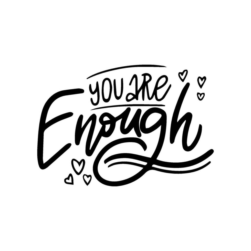 Handwritten phrase about a mental health - You are Enough for postcards, posters, stickers, etc. vector