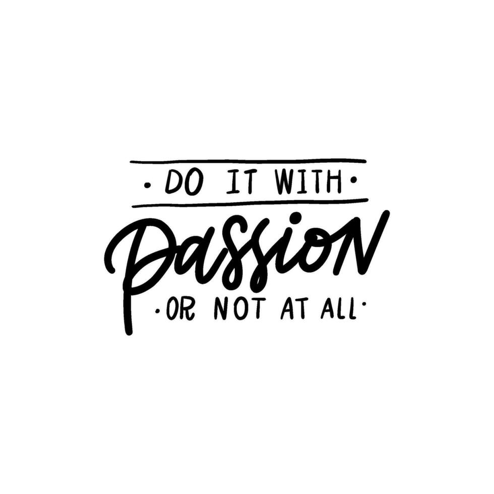 Handwritten phrase  - Do it with Passion or NOT at all for postcards, posters, stickers, etc. vector