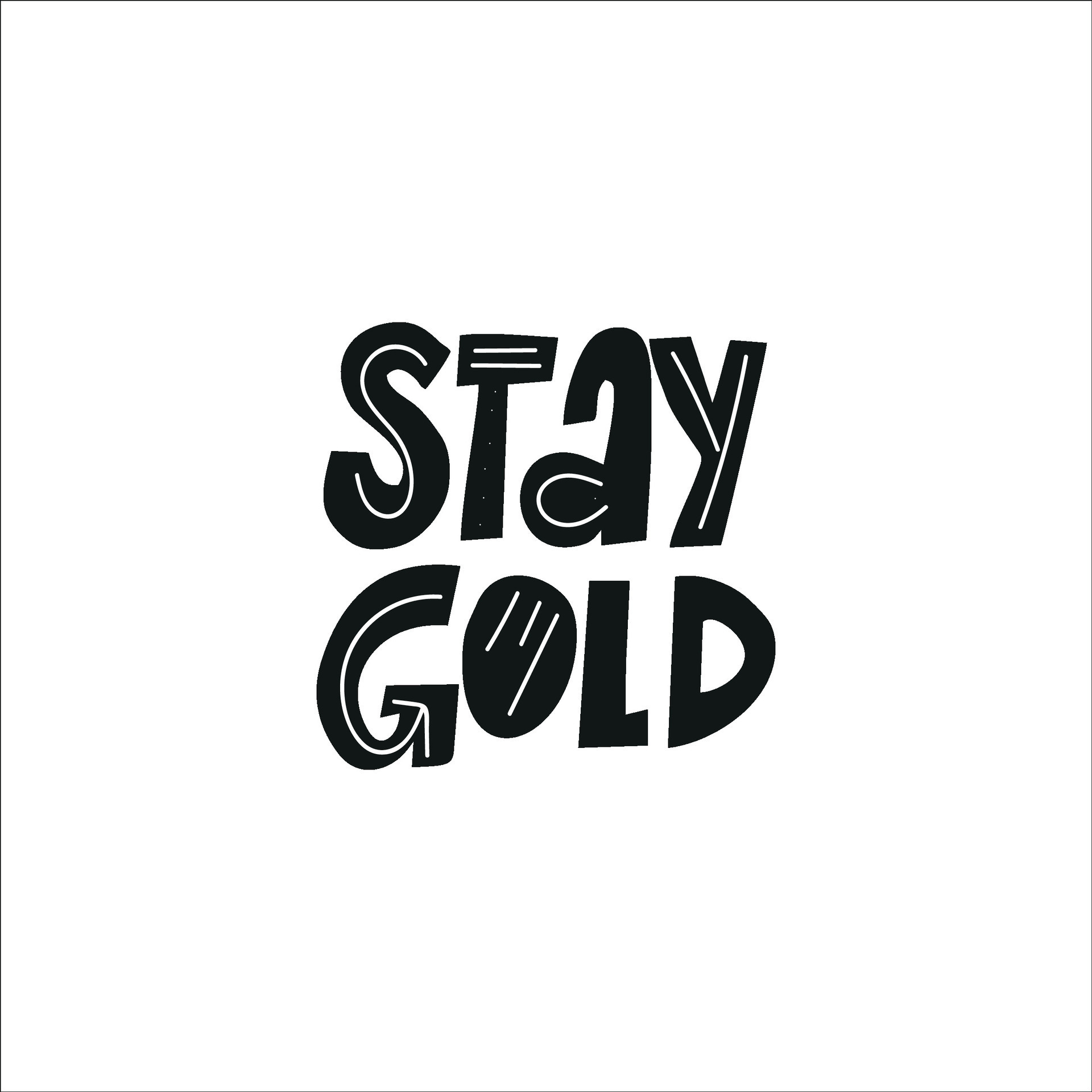 Motivational phrase STAY GOLD for postcards, posters, stickers, etc