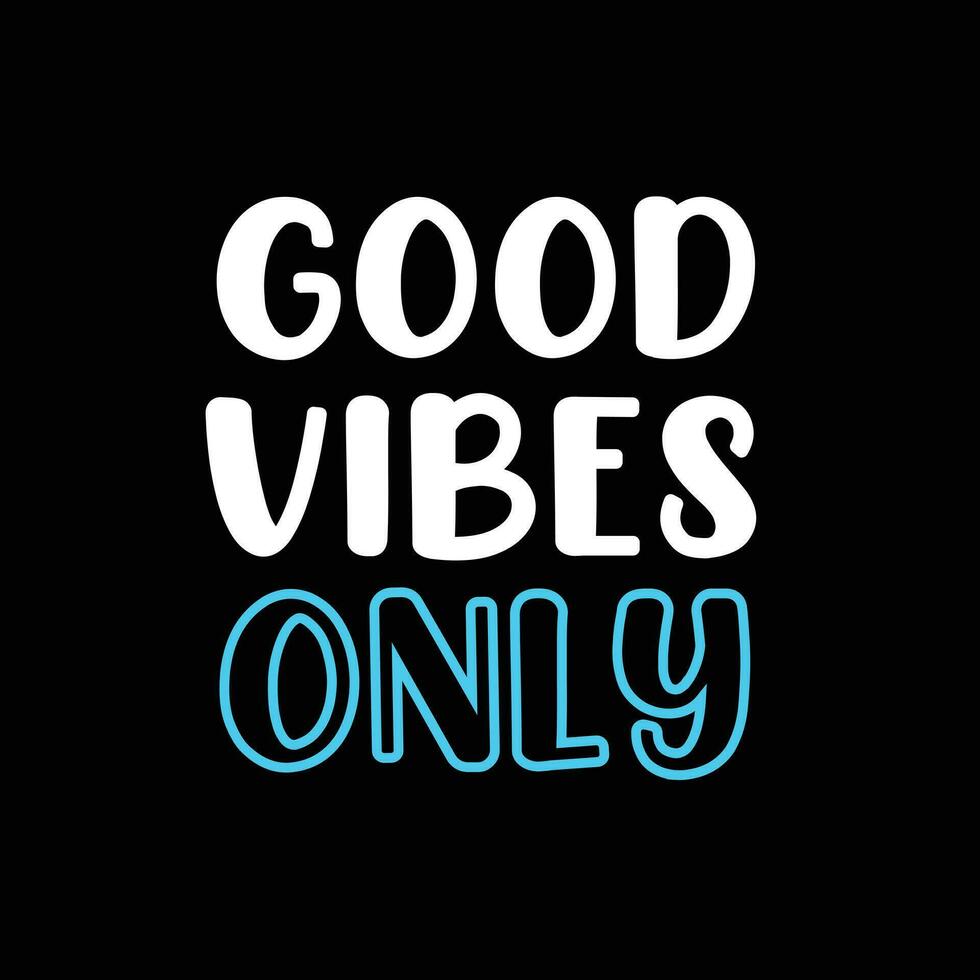 Good vibes only lettering for t shirt vector