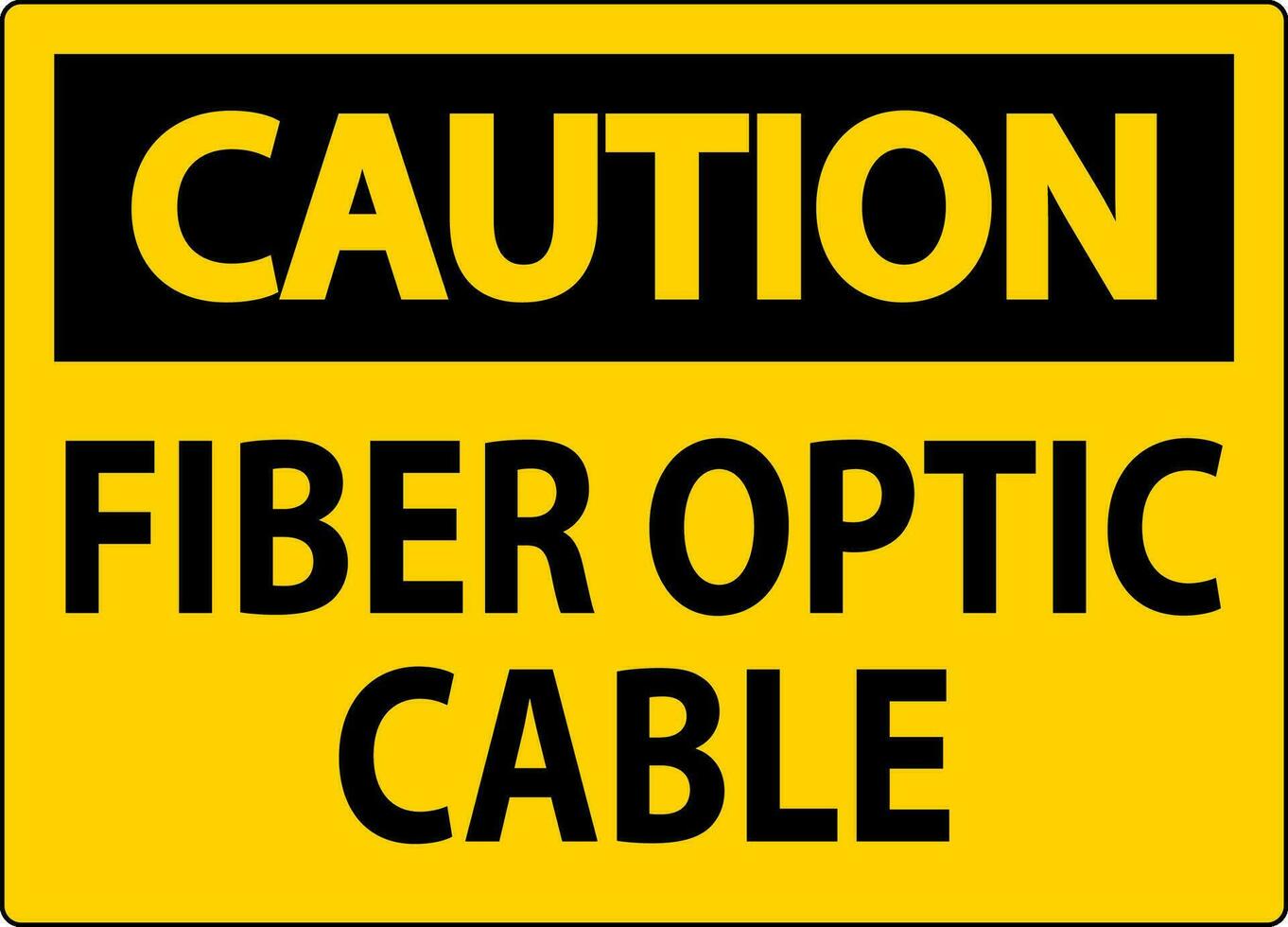 Caution Sign, Fiber Optic Cable Sign vector