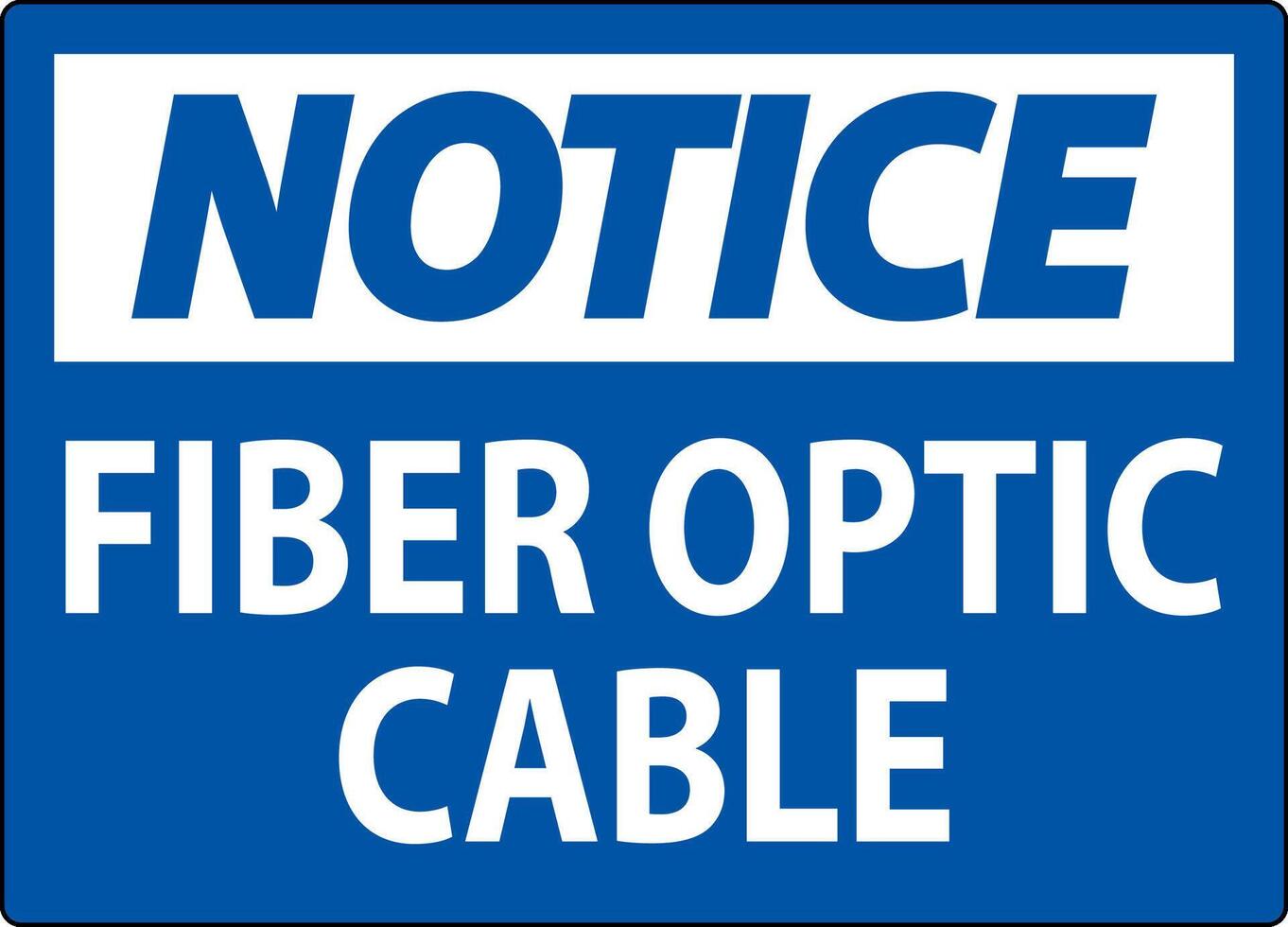 Notice Sign, Fiber Optic Cable Sign vector