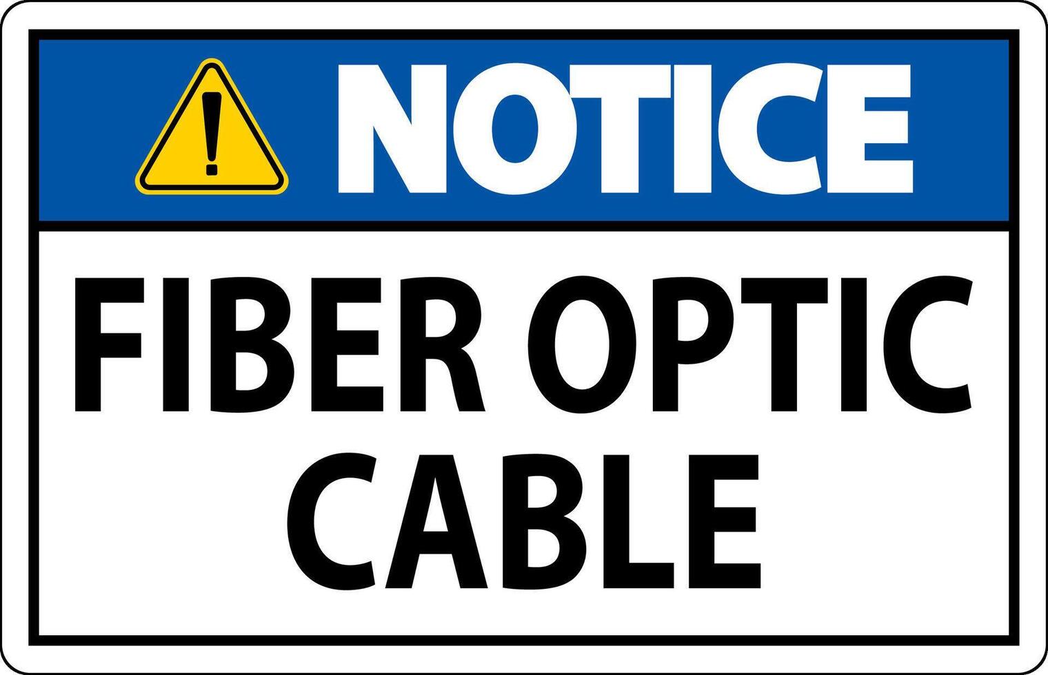 Notice Sign, Fiber Optic Cable Sign vector