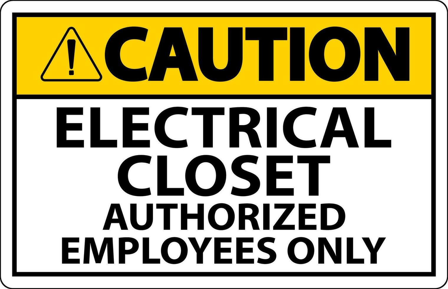 Caution Sign Electrical Closet - Authorized Employees Only vector