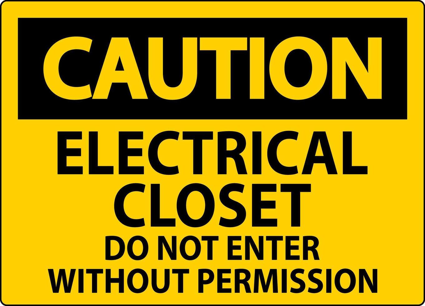 Caution Sign Electrical Closet - Do Not Enter Without Permission vector