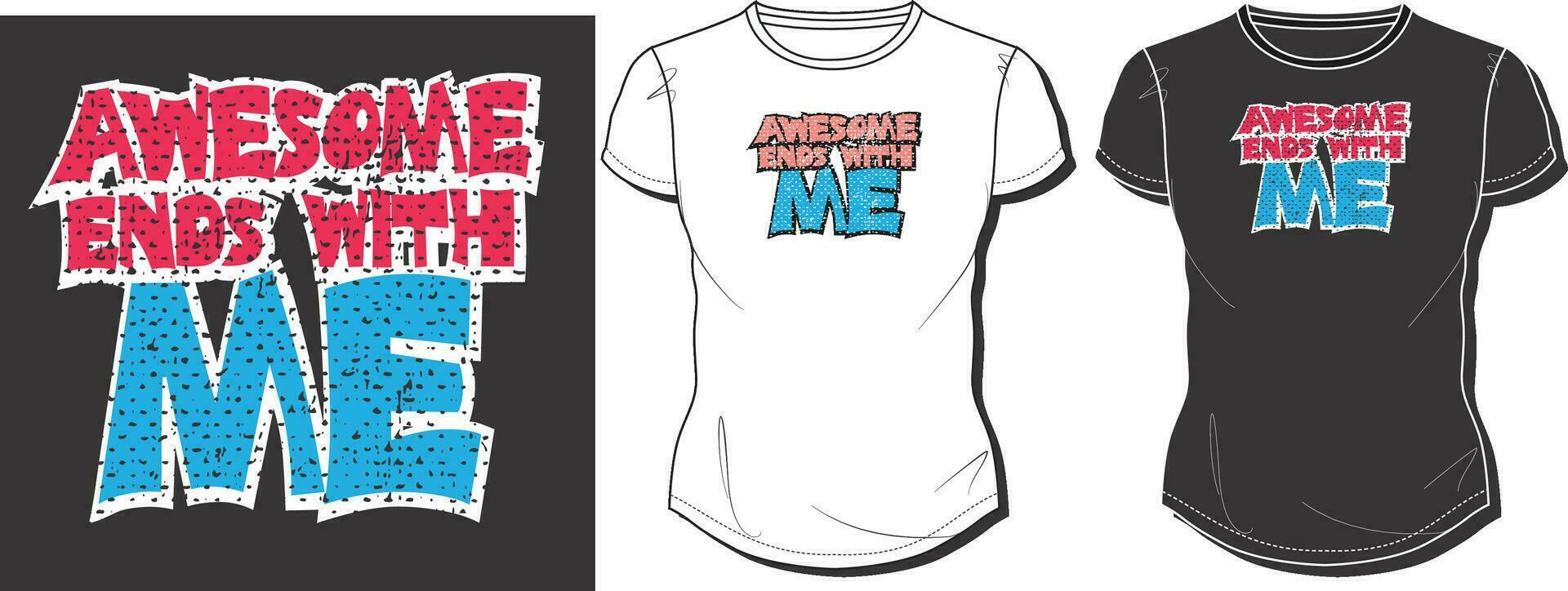 t shirt with the words awesome and me vector