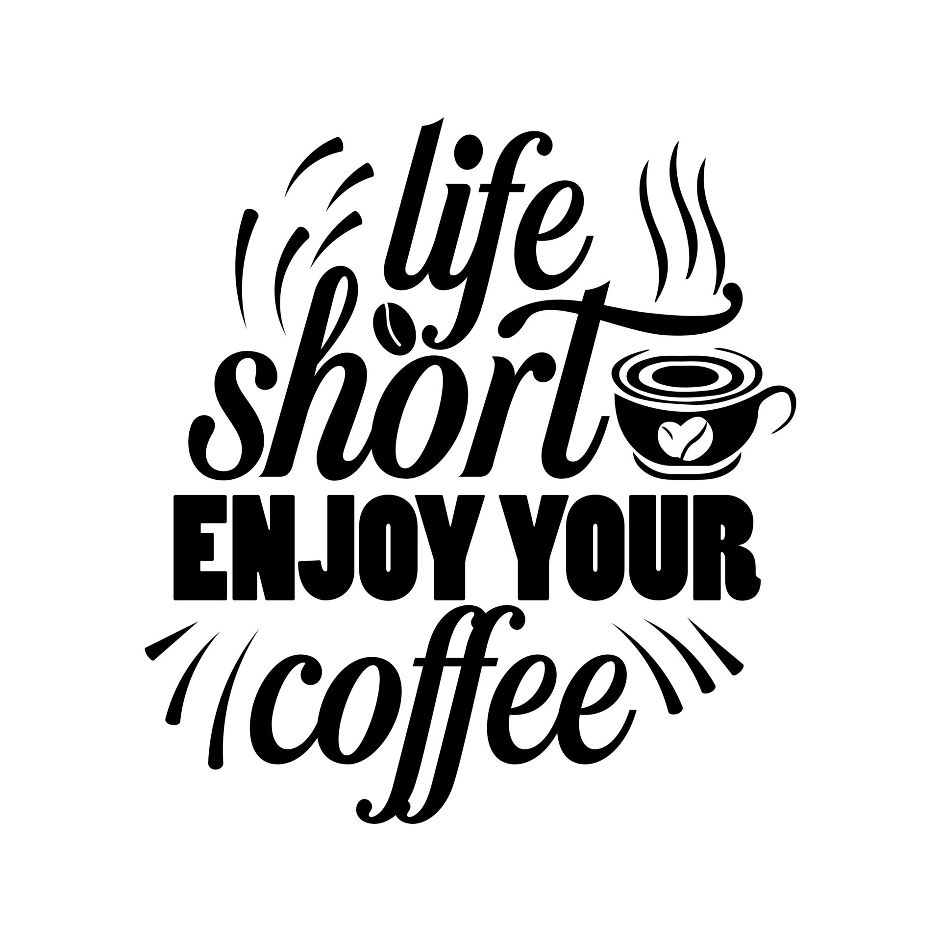 Life is short enjoy your coffee typography design hand lettering coffee