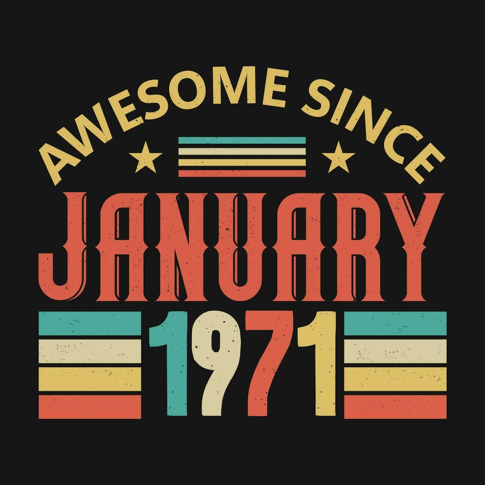 Awesome Since January 1971. Born in January 1971 vintage birthday quote design vector