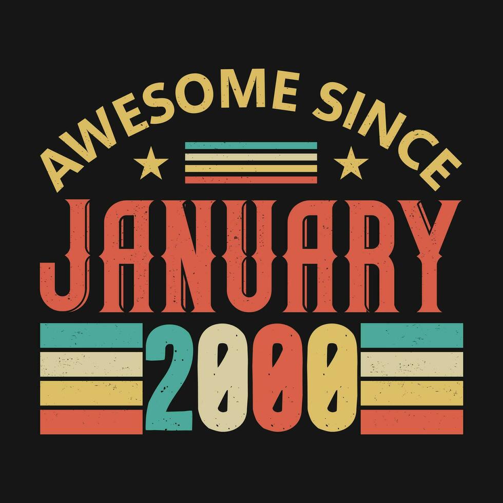 Awesome Since January 2000. Born in January 2000 vintage birthday quote design vector