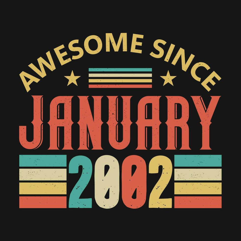 Awesome Since January 2002. Born in January 2002 vintage birthday quote design vector