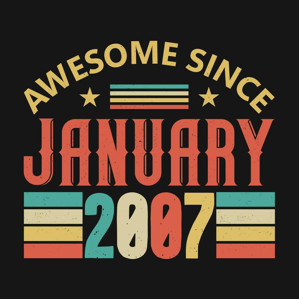Awesome Since January 2007. Born in January 2007 vintage birthday quote design vector