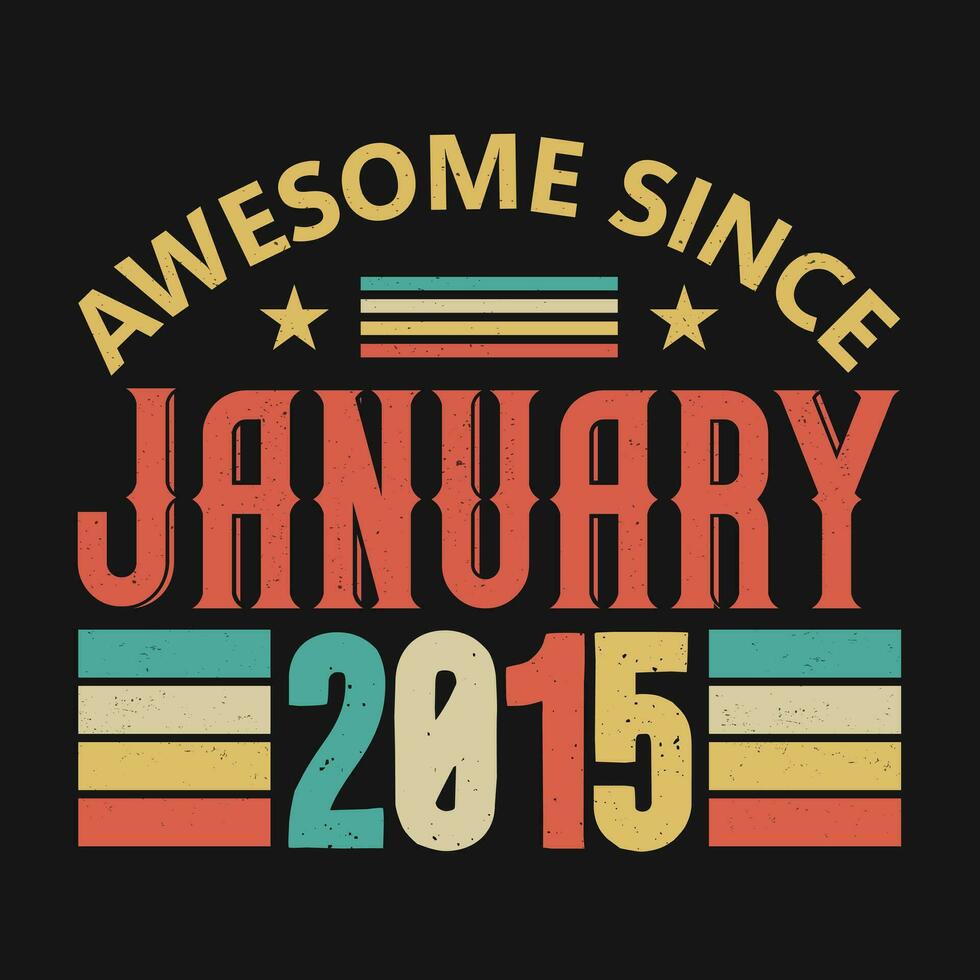Awesome Since January 2015. Born in January 2015 vintage birthday quote design vector