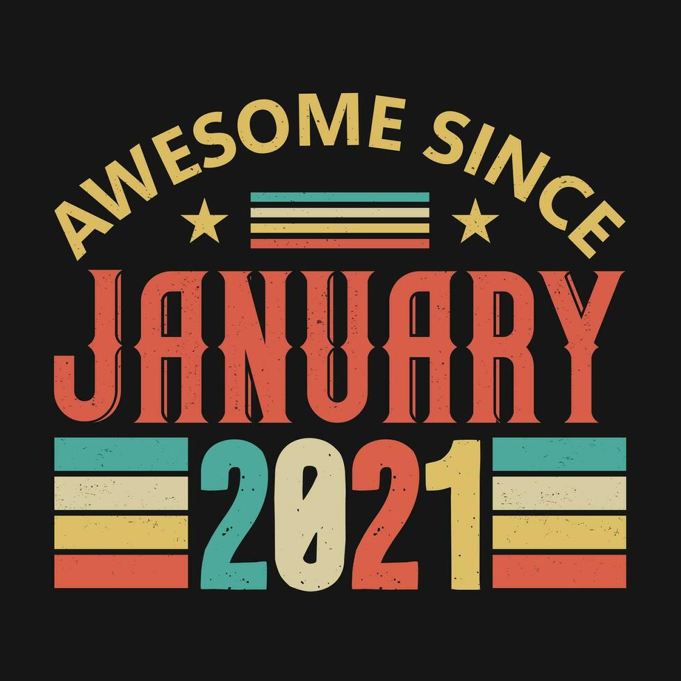 Awesome Since January 2021. Born in January 2021 vintage birthday quote design vector