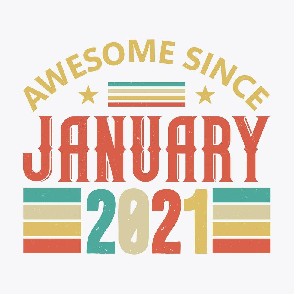 Awesome Since January 2021. Born in January 2021 vintage birthday quote design vector