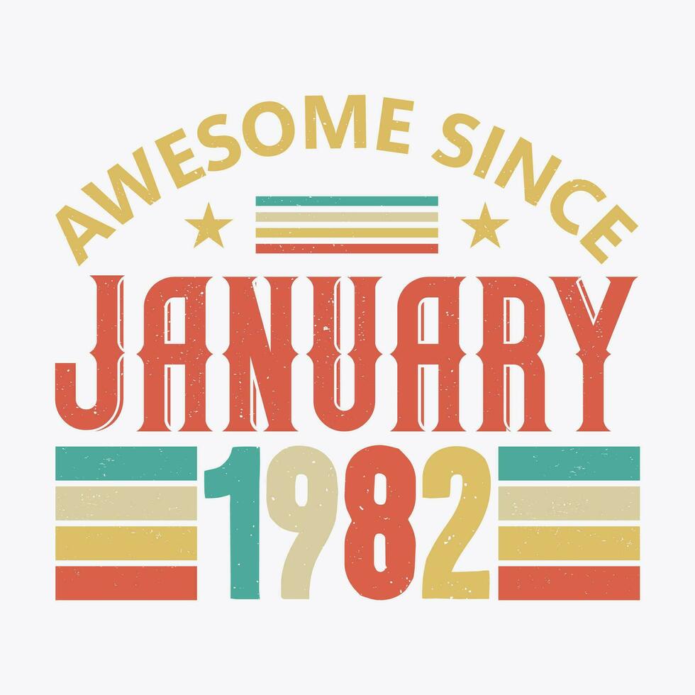Awesome Since January 1982. Born in January 1982 vintage birthday quote design vector