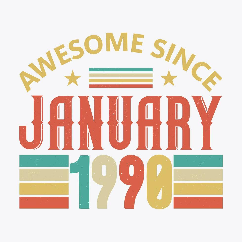 Awesome Since January 1990. Born in January 1990 vintage birthday quote design vector