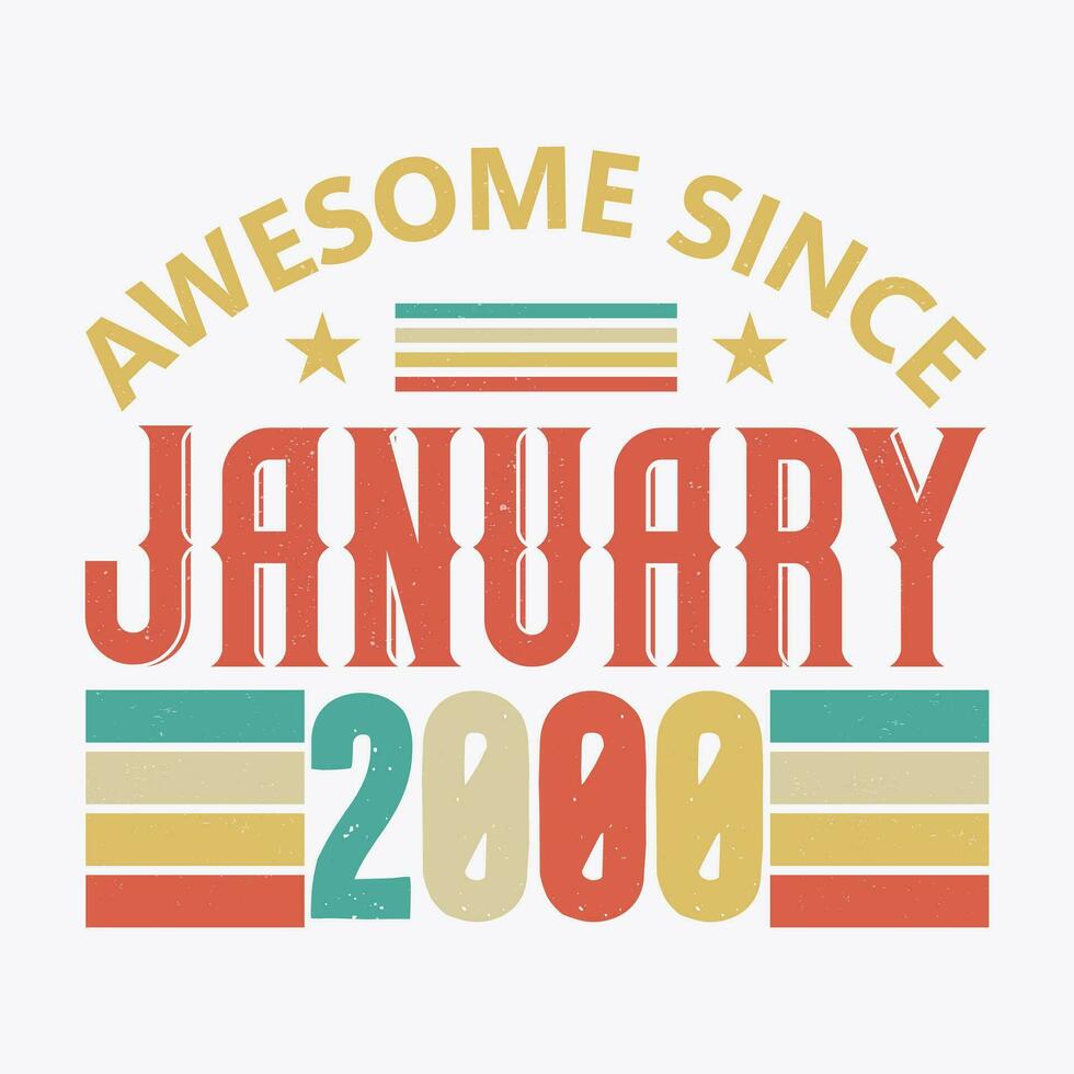 Awesome Since January 2000. Born in January 2000 vintage birthday quote design vector