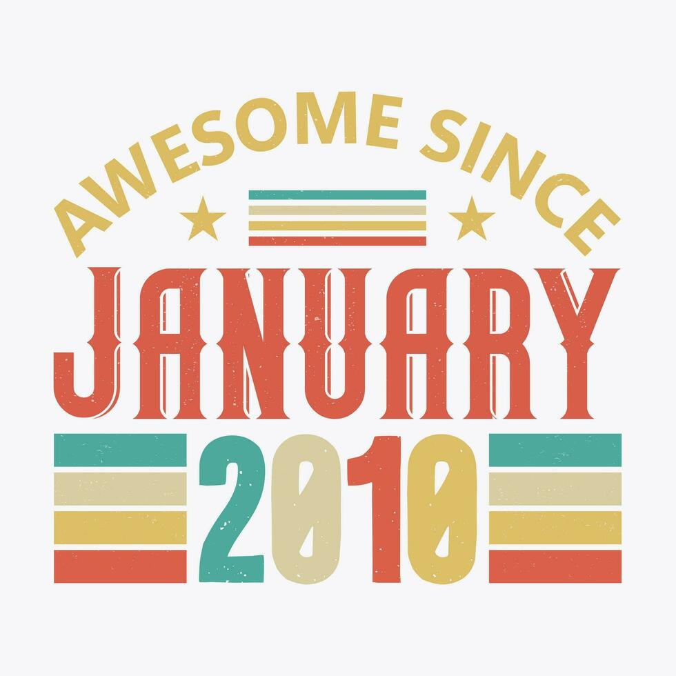 Awesome Since January 2010. Born in January 2010 vintage birthday quote design vector