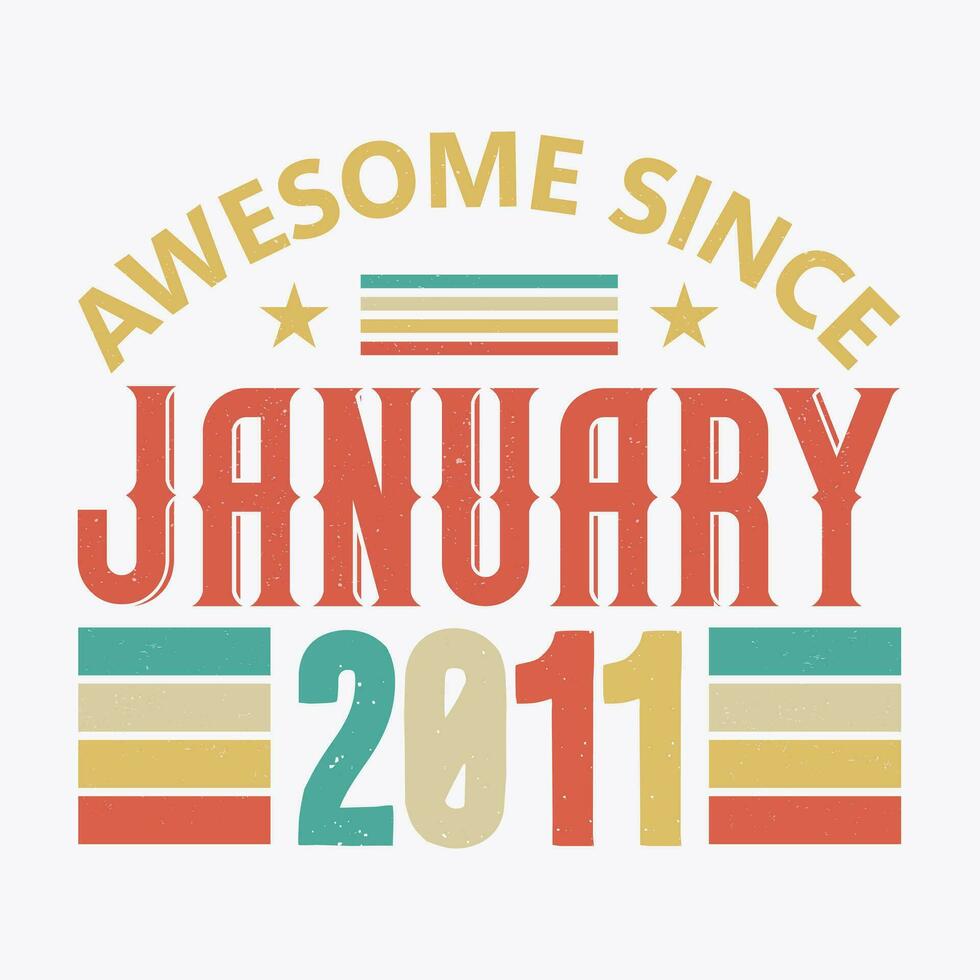 Awesome Since January 2011. Born in January 2011 vintage birthday quote design vector