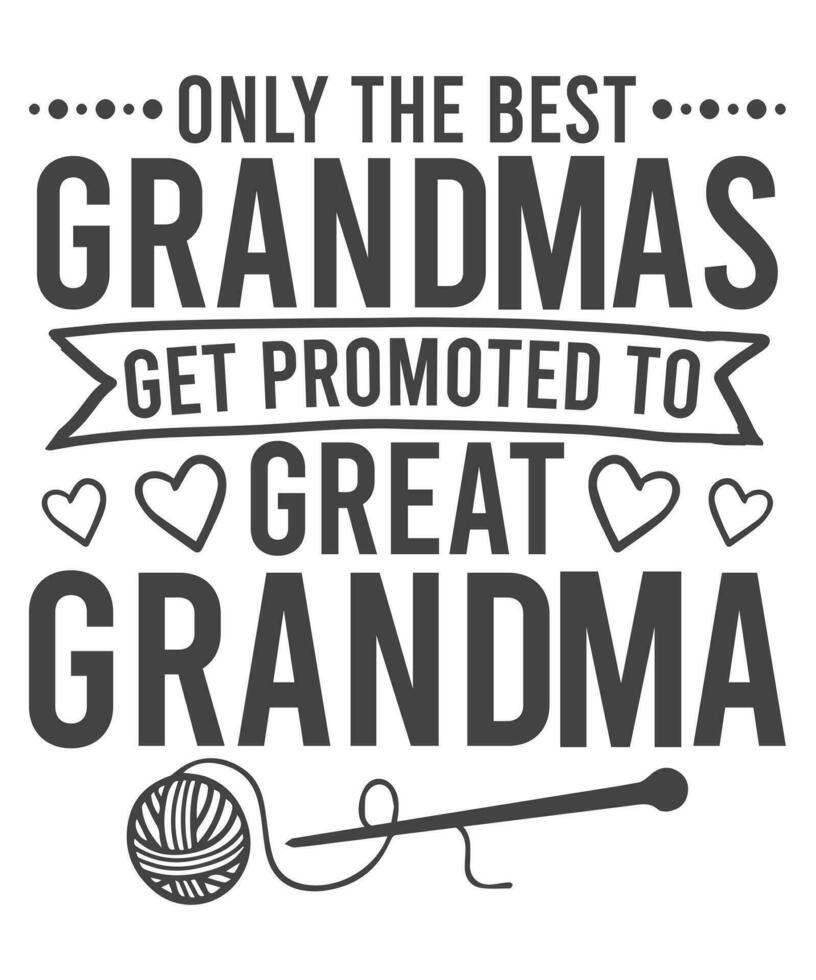 only the best grandma get promoted to great grandma vector