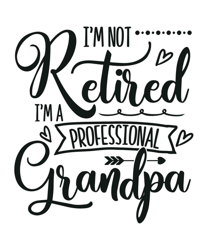 i'm not retired i'm a professional grandpa vector
