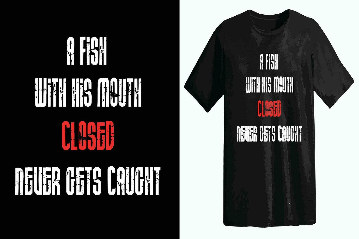 A fish with his mouth closed never gets caught vector motivational T-shirt design concept