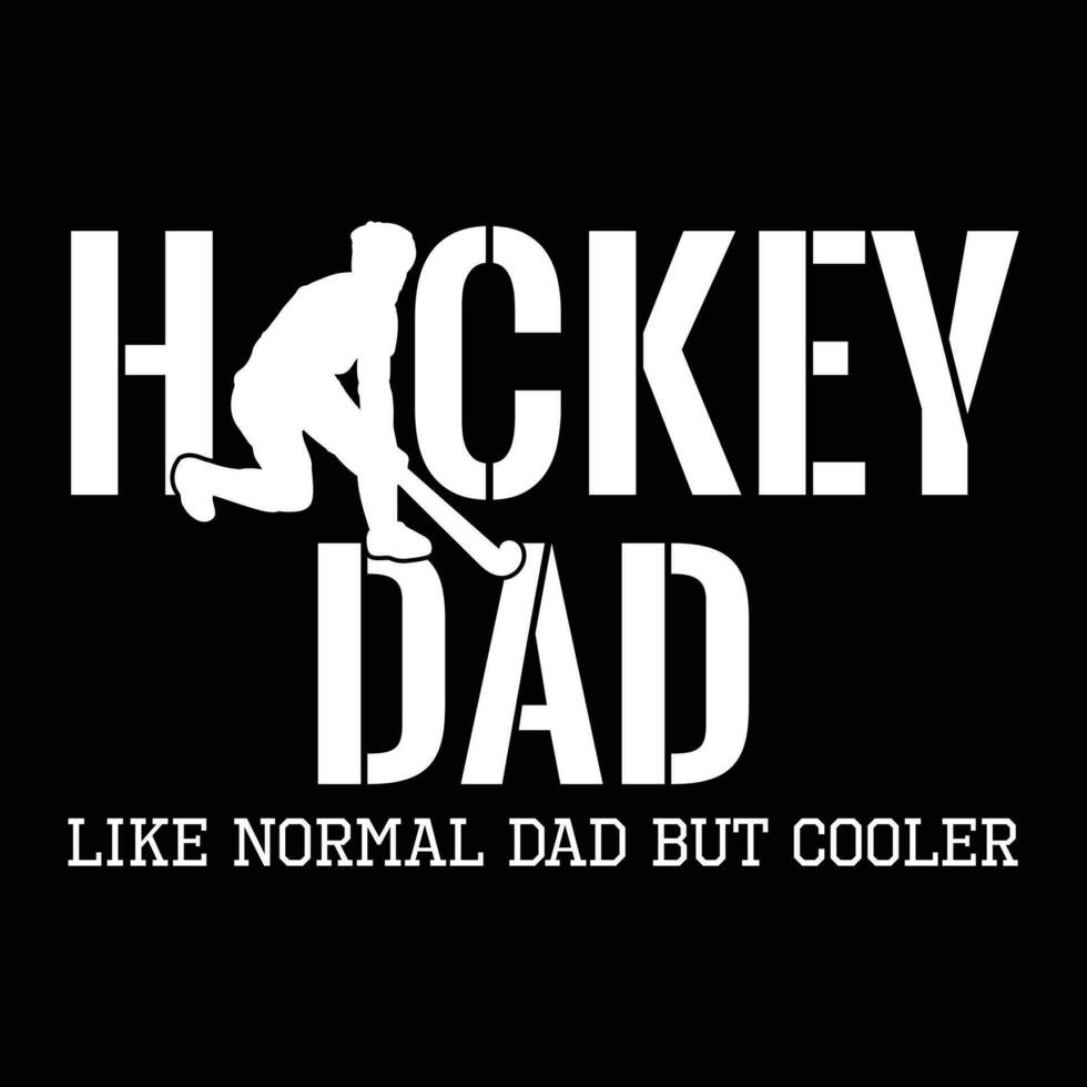 Hockey Dad Like Normal Dad But Cooler Hockey Dad Gifts T-Shirt vector