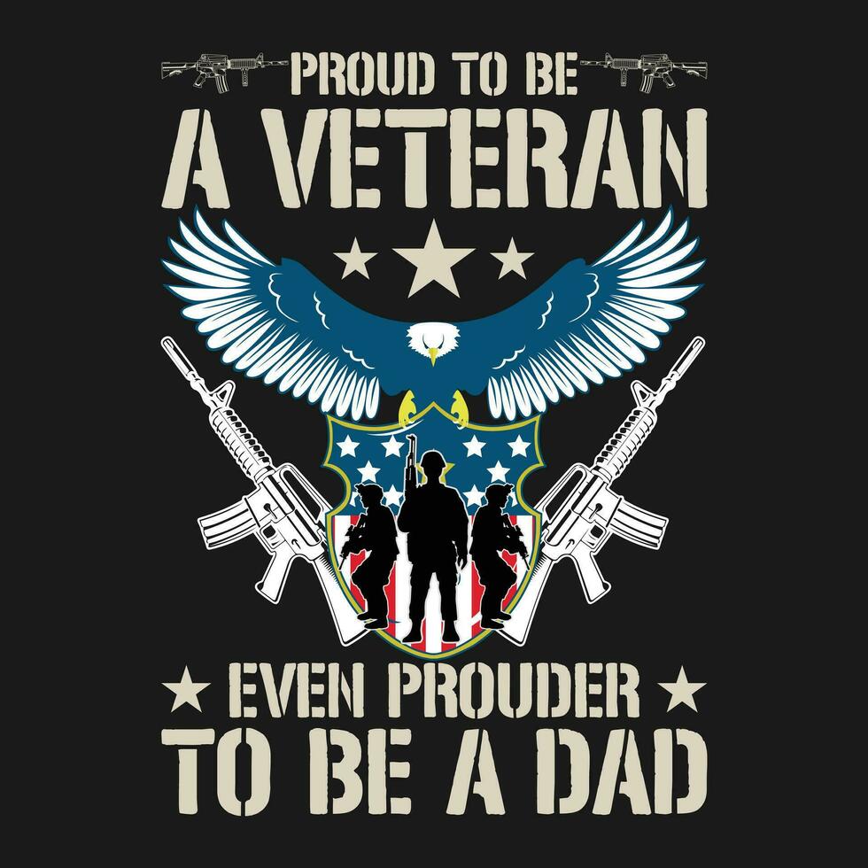 Proud To Be A Veteran Even Prouder To Be A Dad T Shirt Design vector