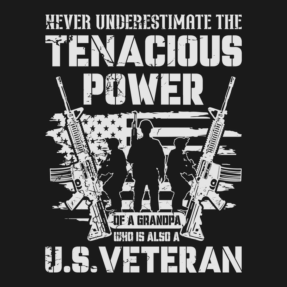 Tenacious Power Of A Grandpa Who Is Also A U.S.Veteran T Shirt Design vector