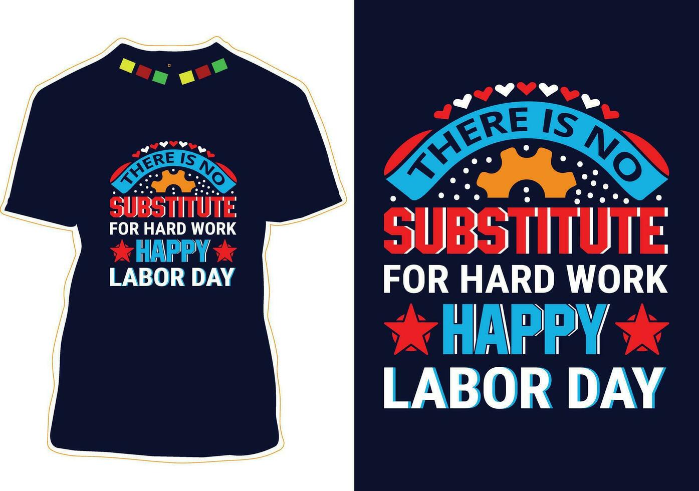 There Is No Substitute For Hard Work Happy Labor Day T-shirt Design vector