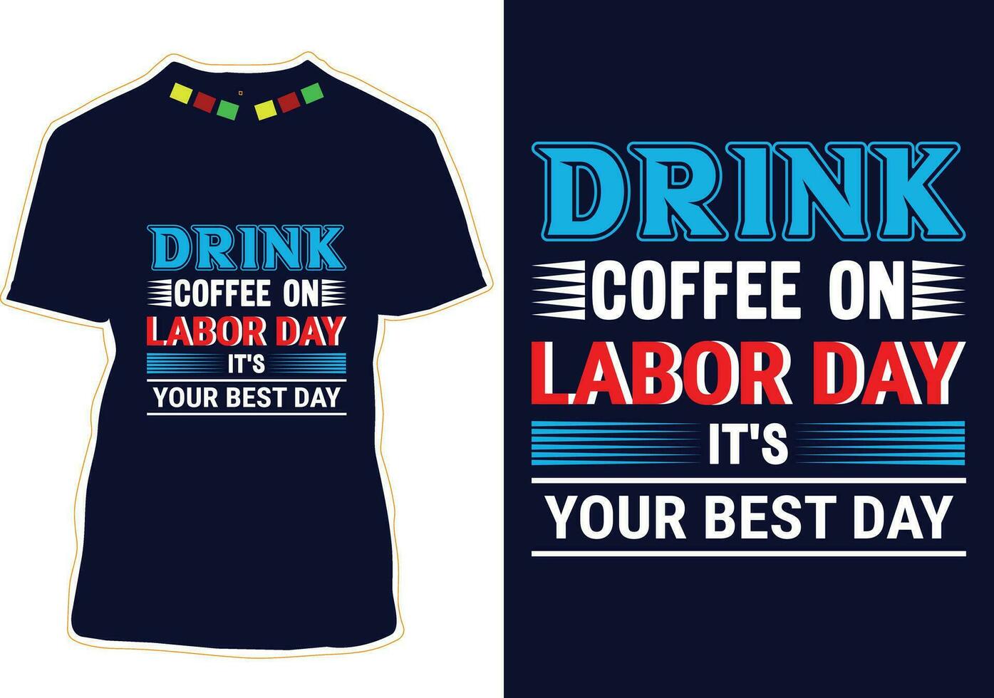Drink Coffee On Labor Day It's Your Best Day Tshirt Design 26746263