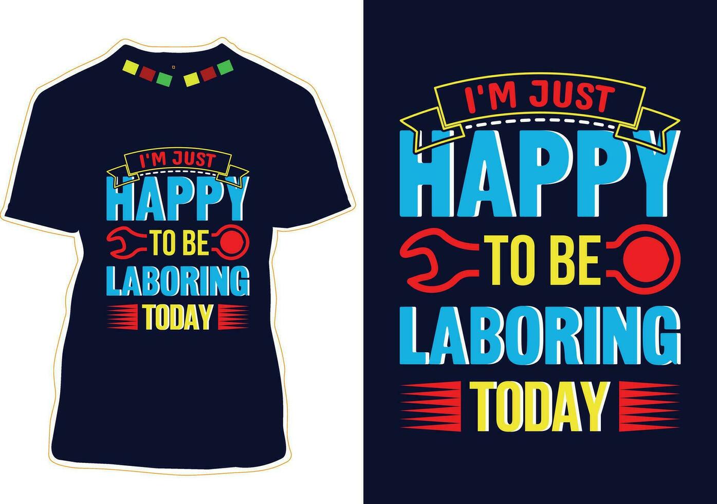 I'm Just Happy To Be Laboring Today T-shirt Design vector