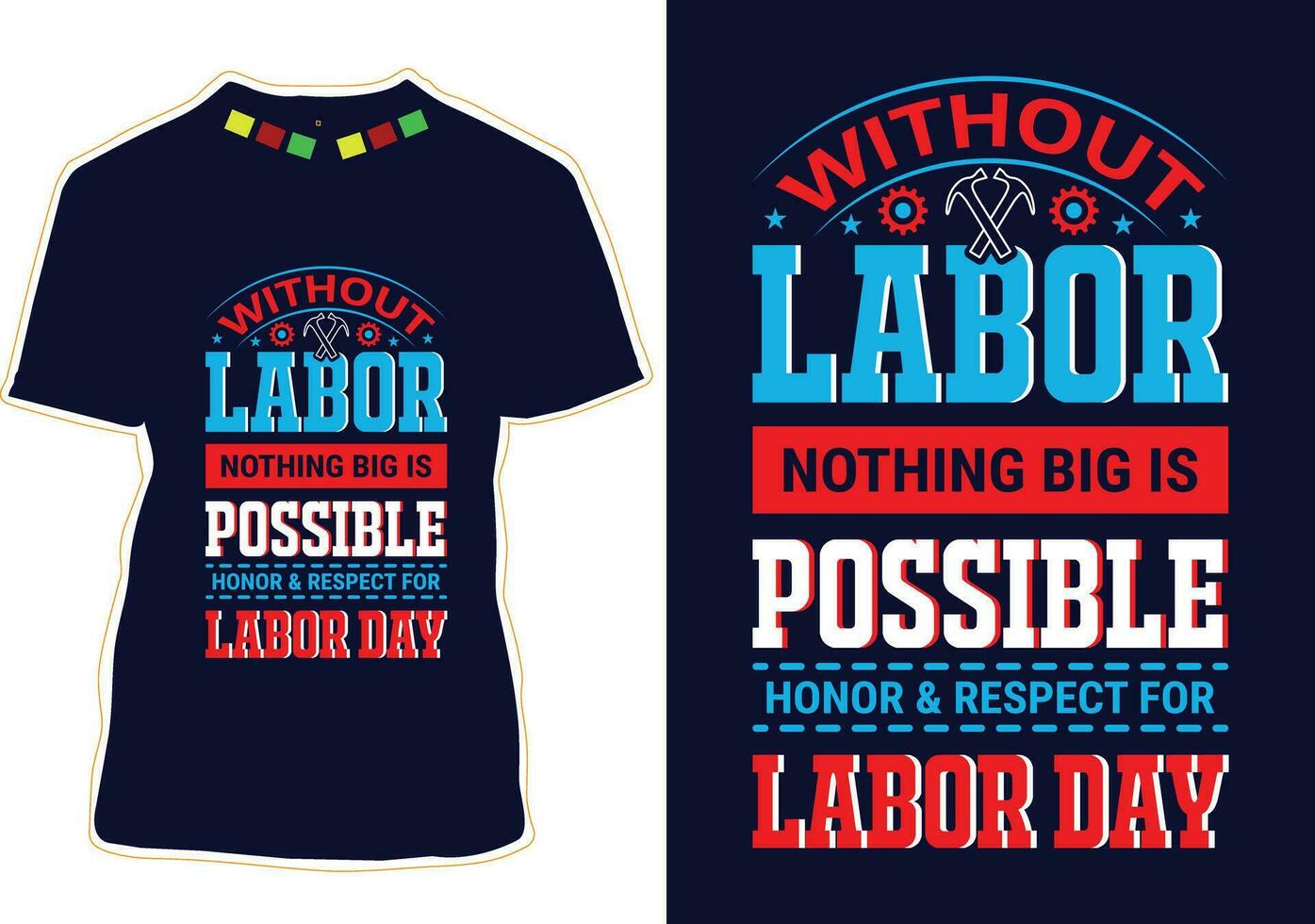 Without Labor Nothing Big Is Possible Honor And Respect For Labor Day T-shirt Design vector