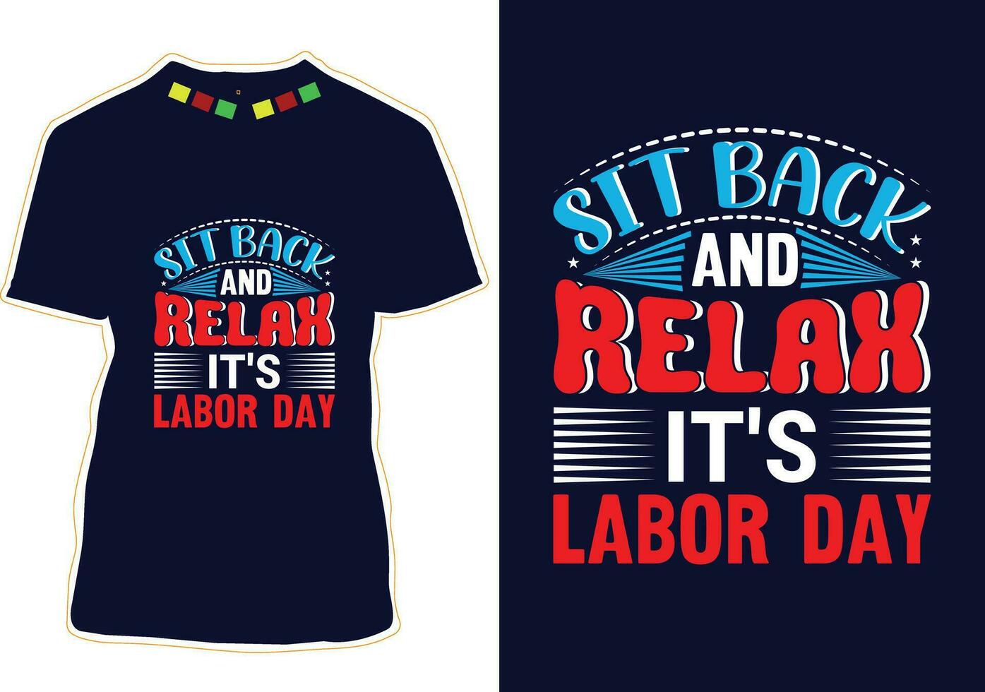 Sit Back And Relax It's Labor Day T-shirt Design vector