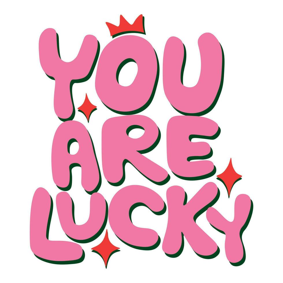 Groovy Hand Drawn Cartoon Vector Lettering on White Background. Decorative Retro Vibe Print with Trendy Groovy Colorful Lettering You Are Lucky