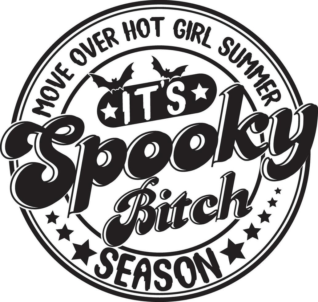 Move Over Hot Girl Summer It's Spooky Bitch Season Funny Halloween T Shirt Design vector