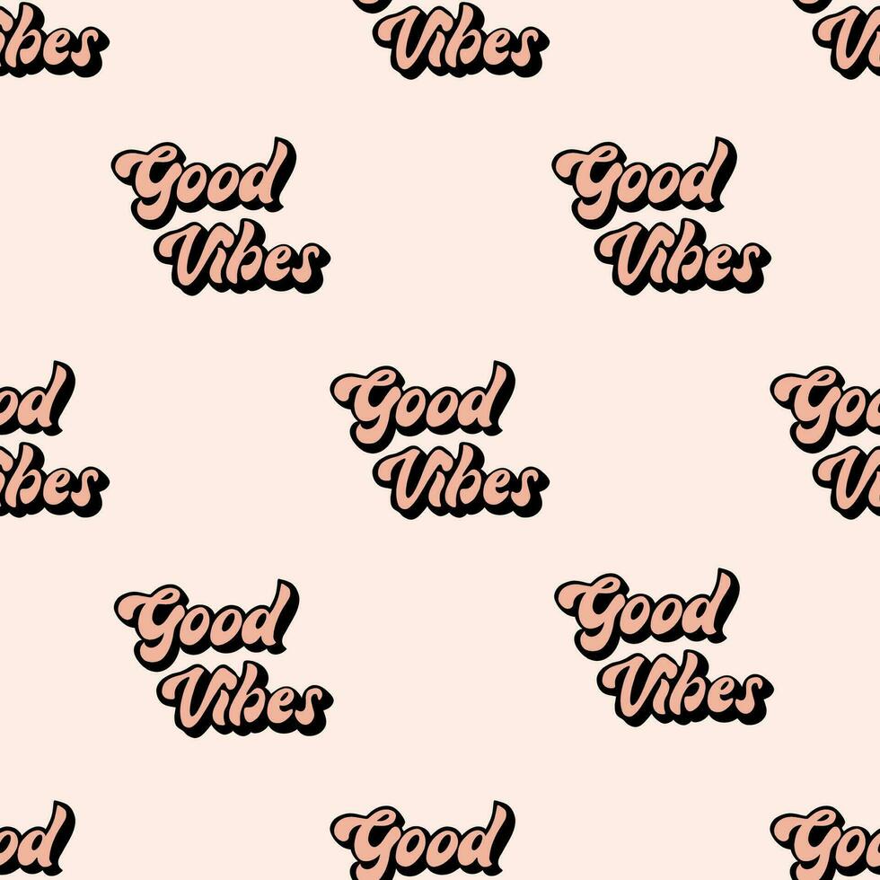Good vibes phrase seamless pattern. Motivation typography. Retro colorful design for t shirt print design and cards. Vector illustration