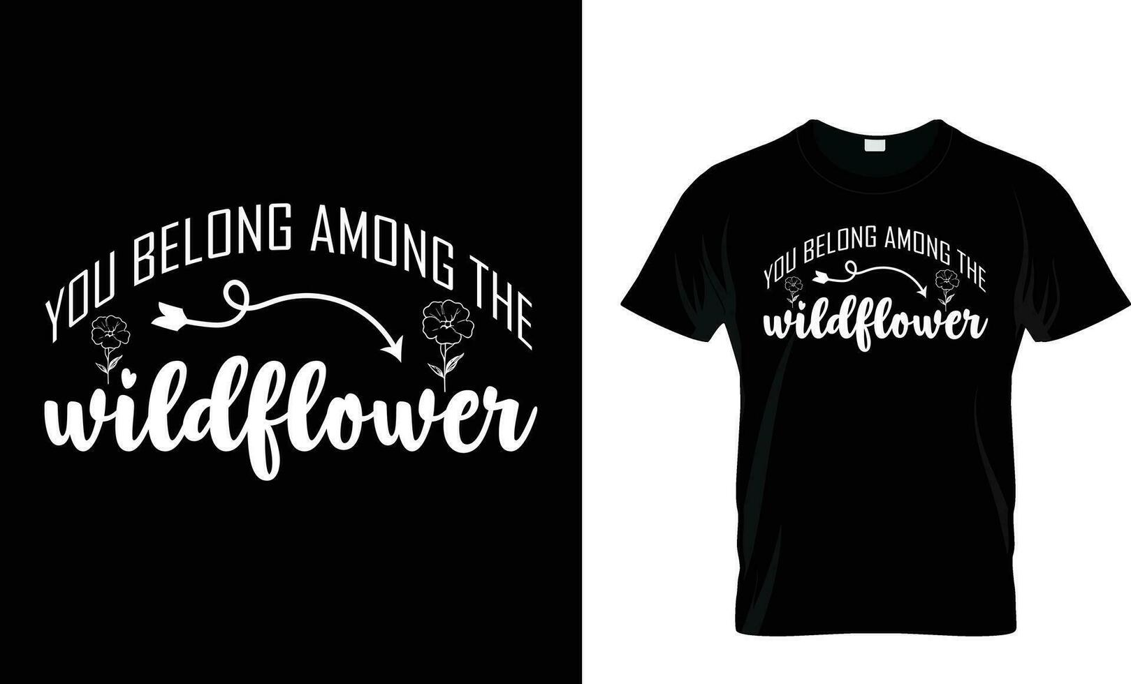 You belong among the wildflowers. Wild flower quote. Wildflowers t shirt design. Boho hand lettering. Spring flowers. Bohemian, hippie concept. Romantic love mother day doodle vector illustration