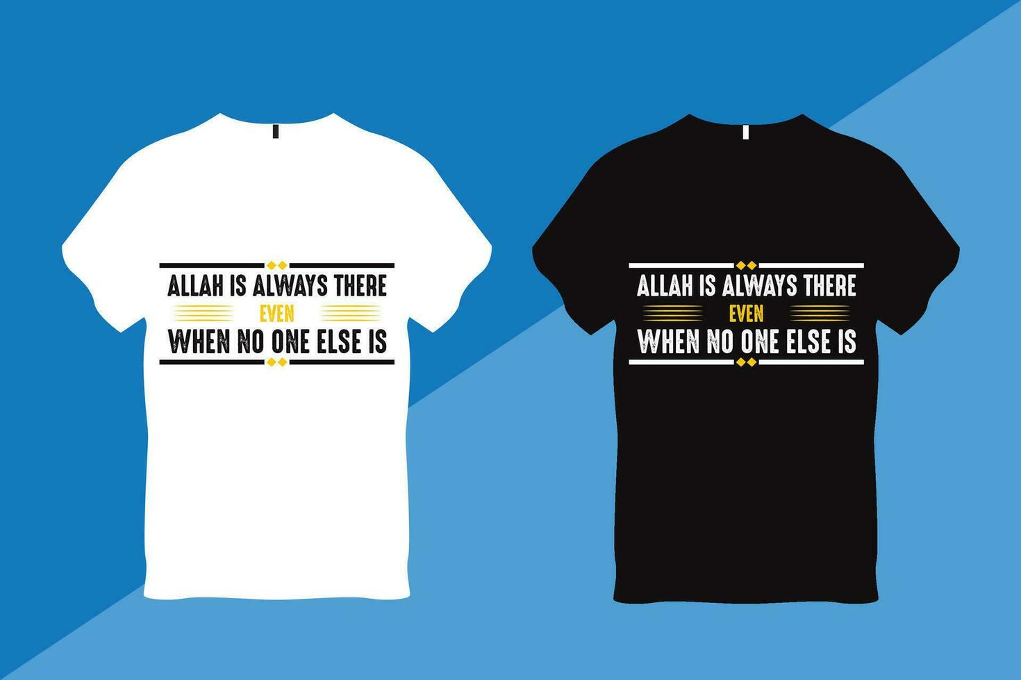 Allah is always there even when no one else is Islamic Quote T Shirt vector
