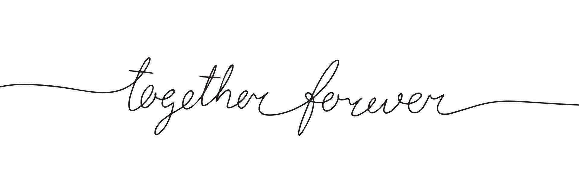 Words together forever in line art style. One line continuous handwriting text. Horizontal banner. Vector illustration.