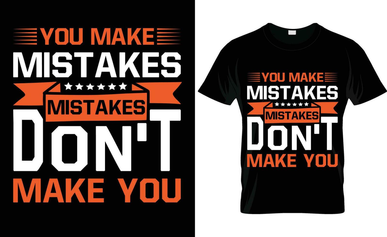 YOU MAKE MISTAKE MISTAKE DON'T MAKE YOU FREE VECTOR T -SHIRT DESIGN