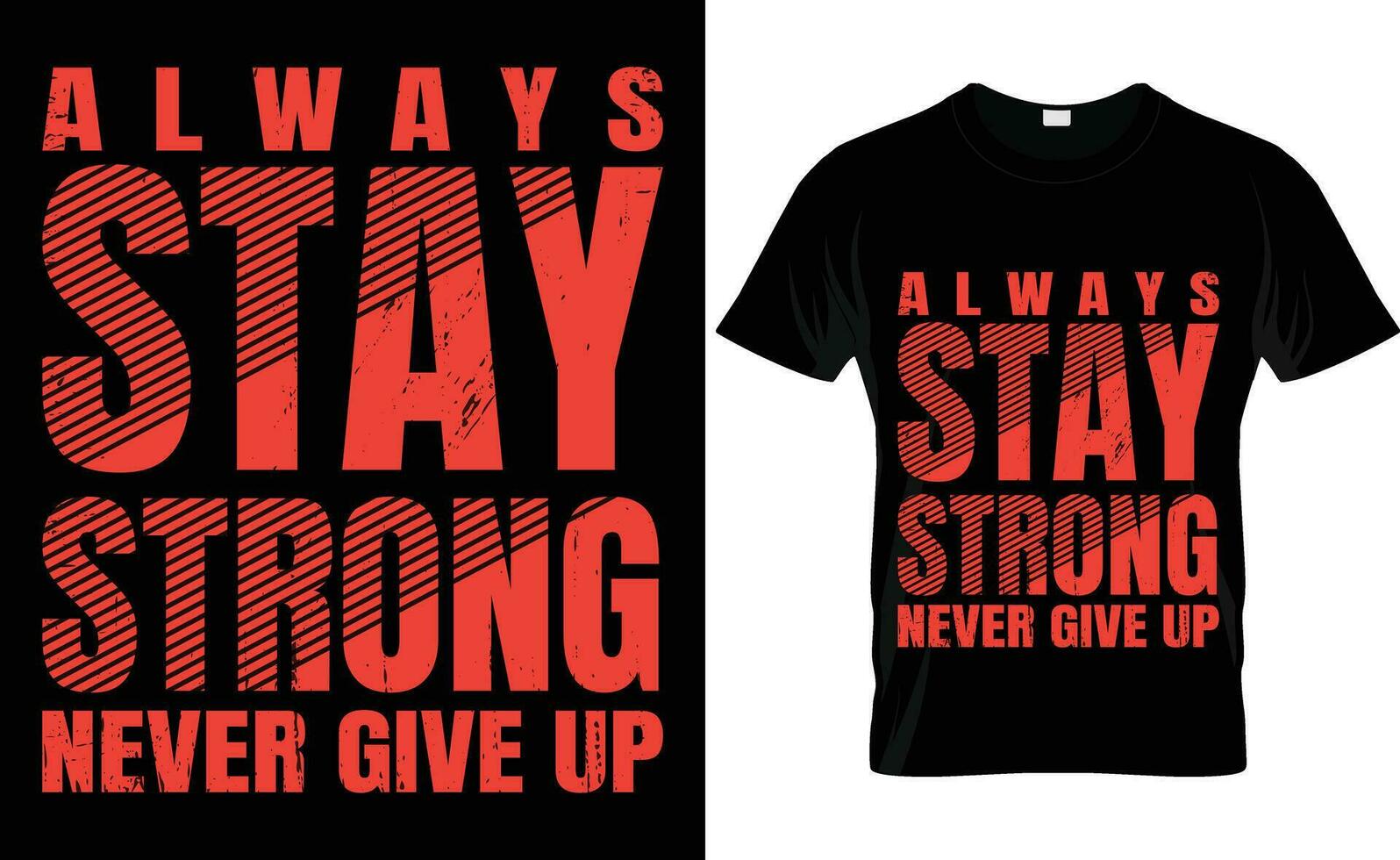 ALWAYS STAY STRONG NEVER GIVE UP FREE VECTOR T-SHIRT DESIGN