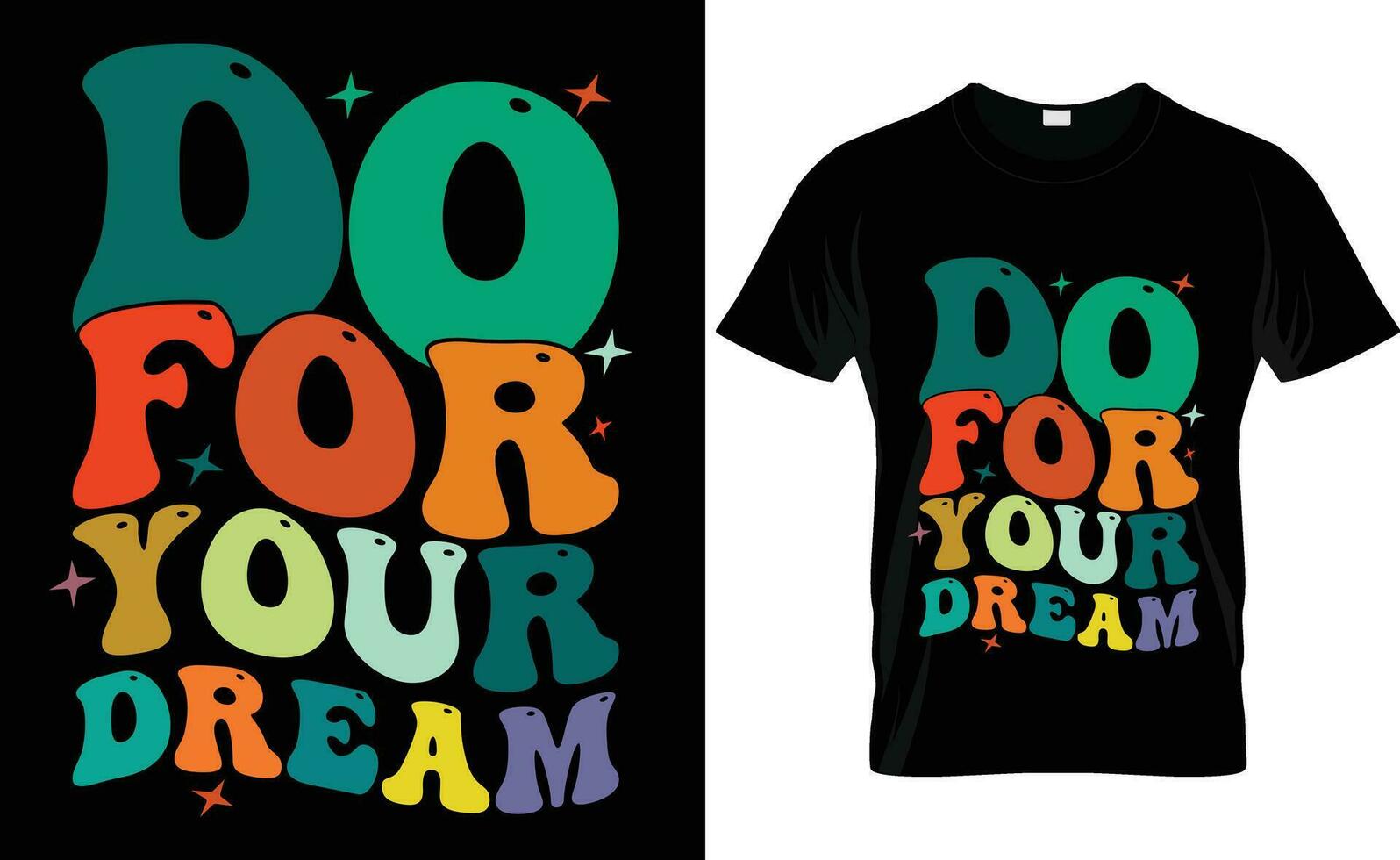 DO FOR YOUR DREAM VECTOR T-SHIRT DESIGN