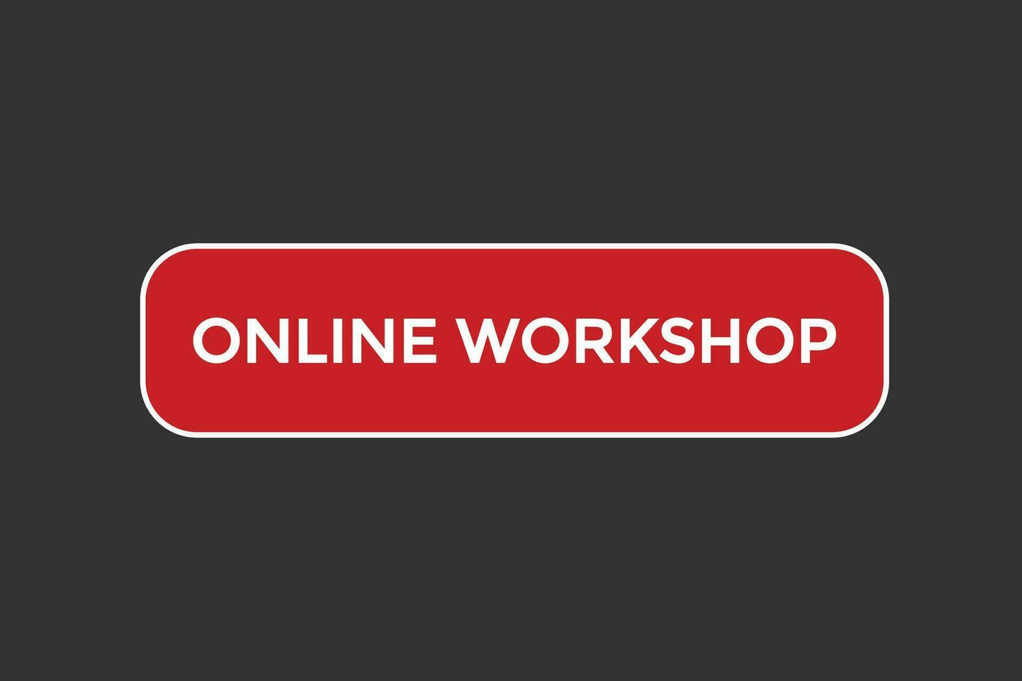 news online workshop age, level, sign, speech, bubble  banner, vector