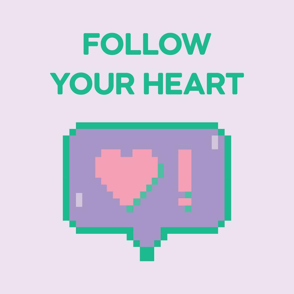 Pixel Art Follow Your Heart vector