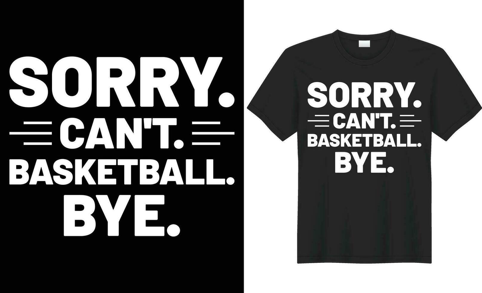 Sorry can't basketball bye typography vector t-shirt Design. Perfect for print items and bag, poster, sticker, mug, template. Handwritten vector illustration. Isolated on black background.