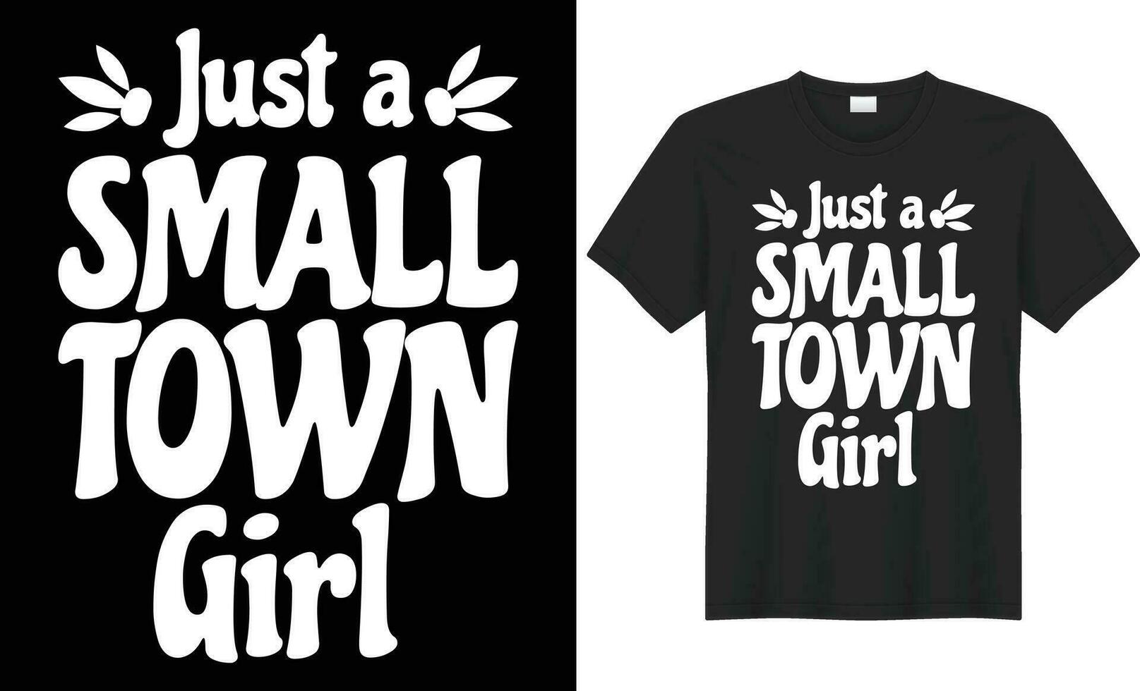 just a small town girl typography vector t-shirt Design. Perfect for print items and bag, poster, sticker, template. Handwritten vector illustration. Isolated on black background.